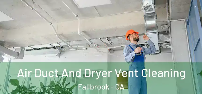Air Duct And Dryer Vent Cleaning Fallbrook - CA