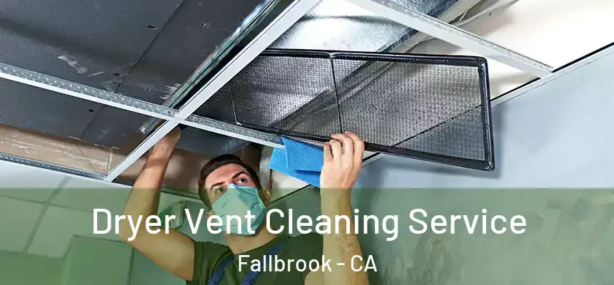 Dryer Vent Cleaning Service Fallbrook - CA