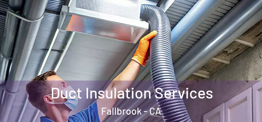  Duct Insulation Services Fallbrook - CA