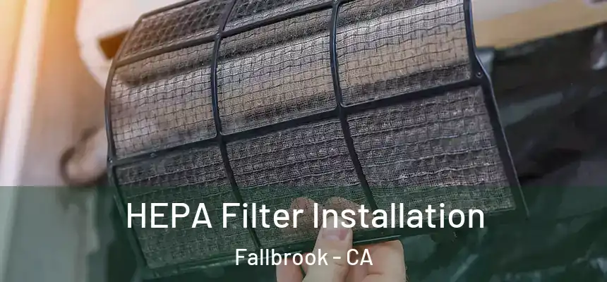 HEPA Filter Installation Fallbrook - CA
