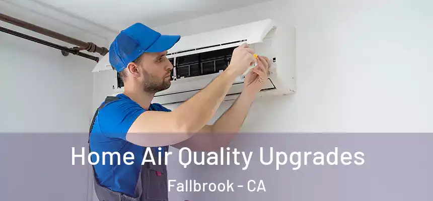  Home Air Quality Upgrades Fallbrook - CA