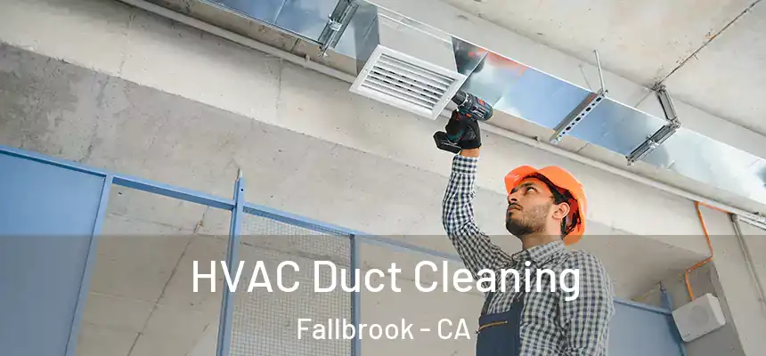  HVAC Duct Cleaning Fallbrook - CA