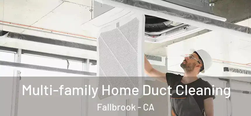 Multi-family Home Duct Cleaning Fallbrook - CA