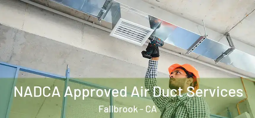  NADCA Approved Air Duct Services Fallbrook - CA