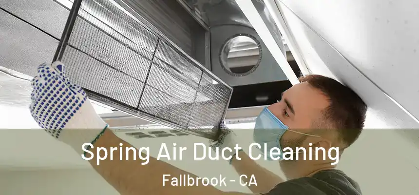  Spring Air Duct Cleaning Fallbrook - CA